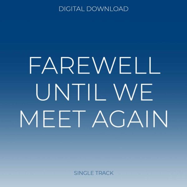 FAREWELL UNTIL WE MEET AGAIN
