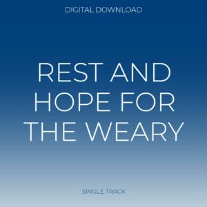 REST AND HOPE FOR THE WEARY